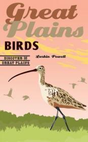 Great Plains Birds (Discover the Great Plains)