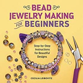 Bead Jewelry Making for Beginners- Step-by-Step Instructions for Beautiful Designs