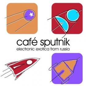[2005] VA - Cafe Sputnik- Electronic Exotica From Russia  [FLAC WEB]