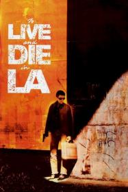 Жить и умереть в Лос-Анджелесе (To Live and Die in L A ) 1985 BDRip 1080p