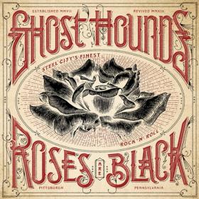 Ghost Hounds - 2019 - Roses Are Black (FLAC)