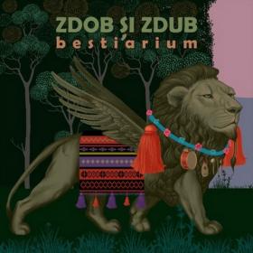 Zdob şi Zdub - Bestiarium - 2019