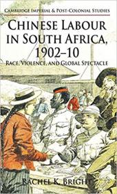 Chinese Labour in South Africa, 1902-10- Race, Violence, and Global Spectacle