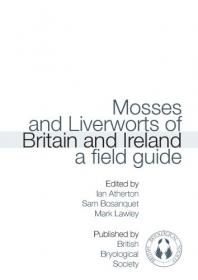 Mosses and Liverworts of Britain and Ireland- A Field Guide