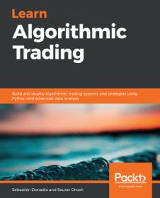 Learn Algorithmic Trading- Build and deploy algorithmic trading systems and strategies using Python and advanced data analysis