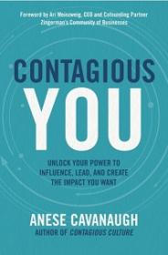 Contagious You - Unlock Your Power to Influence, Lead, and Create the Impact You Want