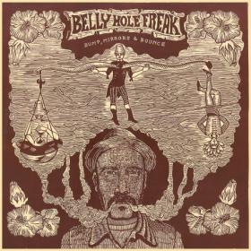 Belly Hole Freak -2019- Bump, Mirrors & Bounce (FLAC)
