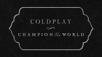 Coldplay - Champion Of The World