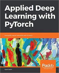 Applied Deep Learning with PyTorch- Demystify neural networks with PyTorch