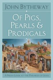 Of Pigs, Pearls, and Prodigals- A Fresh Look At the Parable of Jesus