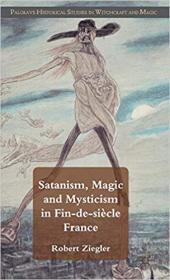 Satanism, Magic and Mysticism in Fin-de-siecle France