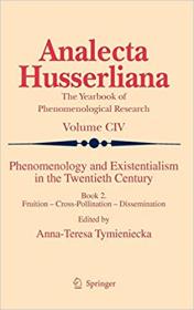 Phenomenology and Existentialism in the Twentieth Century- Book II. Fruition - Cross-Pollination - Dissemination