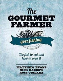 The Gourmet farmer goes fishing - the fish to eat and how to cook it