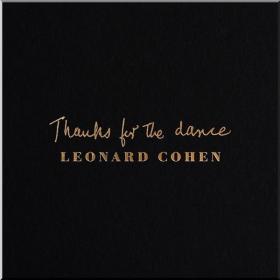 Leonard Cohen - 2019 - Thanks for the Dance [Hi-Res]