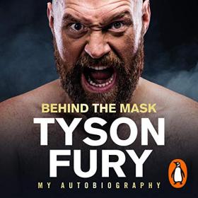 Tyson Fury - 2019 - Behind the Mask - My Autobiography (Memoirs)