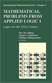 Mathematical Problems from Applied Logic I- Logics for the XXIst Century (International Mathematical Series)