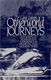 Otherworld Journeys- Accounts of Near-Death Experience in Medieval and Modern Times