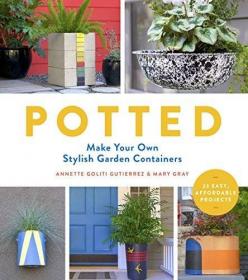 Potted- Make Your Own Stylish Garden Containers (EPUB)