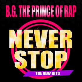 B G  The Prince Of Rap - Never Stop (The New Hits) (2019)