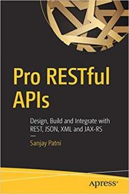 Pro RESTful APIs- Design, Build and Integrate with REST, JSON, XML and JAX-RS [True PDF]