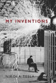 My Inventions by Nikola Tesla (1919)