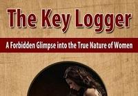 The Key Logger - A Forbidden Glimpse into the True Nature of Women