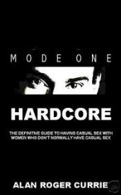 Mode One - HARDCORE - The Definitive Guide To Having Casual Sex With Women