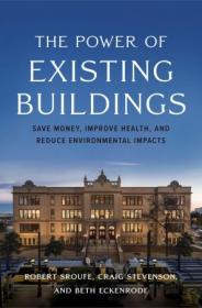 The Power of Existing Buildings- Save Money, Improve Health, and Reduce Environmental Impacts