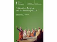 TheGreatCourses - Philosophy, Religion, and the Meaning of Life