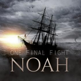 One Final Fight - Noah [2019]
