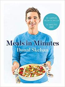 Donal's Meal in Minutes- 90 Suppers from Scratch, 15 Minutes Prep