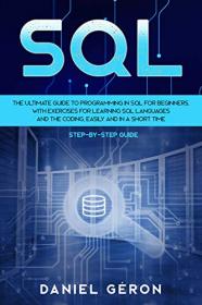 SQL The Ultimate Guide to Programming in SQL for Beginners, with Exercises for Learning SQL Languages and the Coding