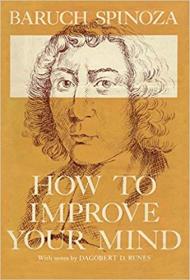 How to Improve Your Mind, by Baruch Spinoza