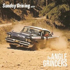 The Angle Grinders - Sunday Driving With The Angle Grinders (2019)