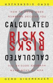 Calculated Risks - How to Know When Numbers Deceive You