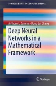 Deep Neural Networks in a Mathematical Framework (True)