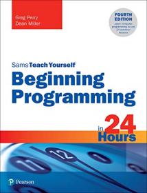 Beginning Programming in 24 Hours, Sams Teach Yourself 4th Edition