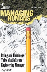 Managing Humans- Biting and Humorous Tales of a Software Engineering Manager, 2nd Edition