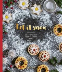 Let it Snow- 24 recipes for festive sweet treats