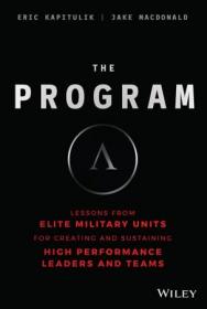 The Program- Lessons From Elite Military Units for Creating and Sustaining High Performance Leaders and Teams