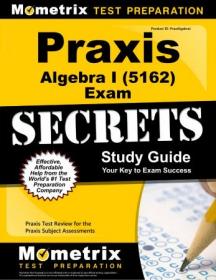 Praxis Algebra I (5162) Exam Secrets Study Guide- Praxis Test Review for the Praxis Subject Assessments