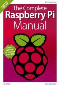 The Complete Raspberry Pi Manual - 4th Edition, 2019