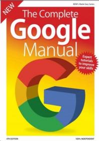 The Complete Google Manual - 4th Edition 2019