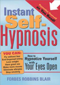 Instant Self-Hypnosis How to Hypnotize Yourself with Your Eyes Open-Mantesh