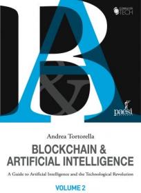 Blockchain & Artificial Intelligence- A Guide to Artificial Intelligence and the Technological Revolution, Volume 2