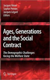 Ages, Generations and the Social Contract- The Demographic Challenges Facing the Welfare State