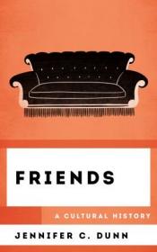 Friends- A Cultural History (The Cultural History of Television)