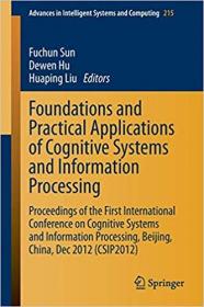 Foundations and Practical Applications of Cognitive Systems and Information Processing- Proceedings of the First Interna