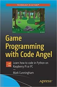 Game Programming with Code Angel- Learn how to code in Python on Raspberry Pi or PC (EPUB)