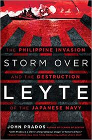 Storm Over Leyte- The Philippine Invasion and the Destruction of the Japanese Navy